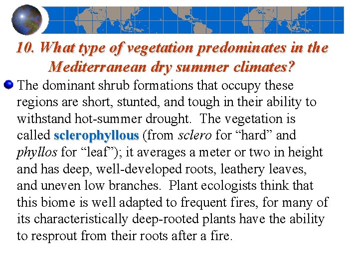 10. What type of vegetation predominates in the Mediterranean dry summer climates? The dominant