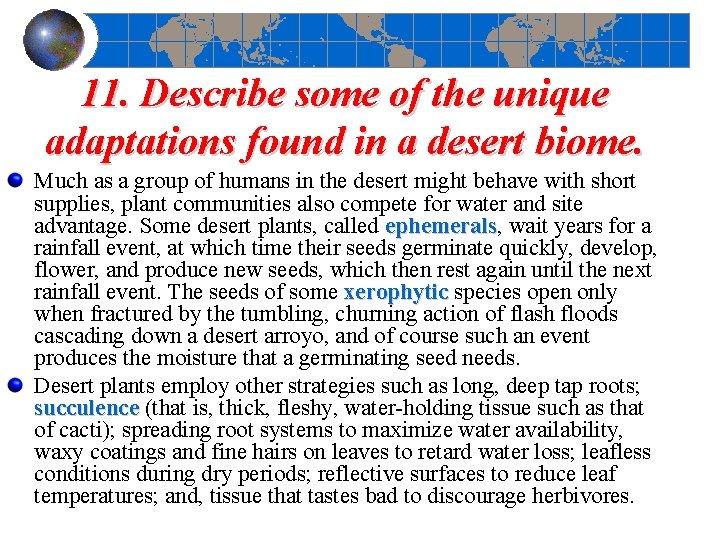 11. Describe some of the unique adaptations found in a desert biome. Much as