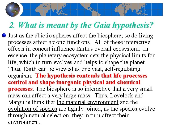 2. What is meant by the Gaia hypothesis? Just as the abiotic spheres affect
