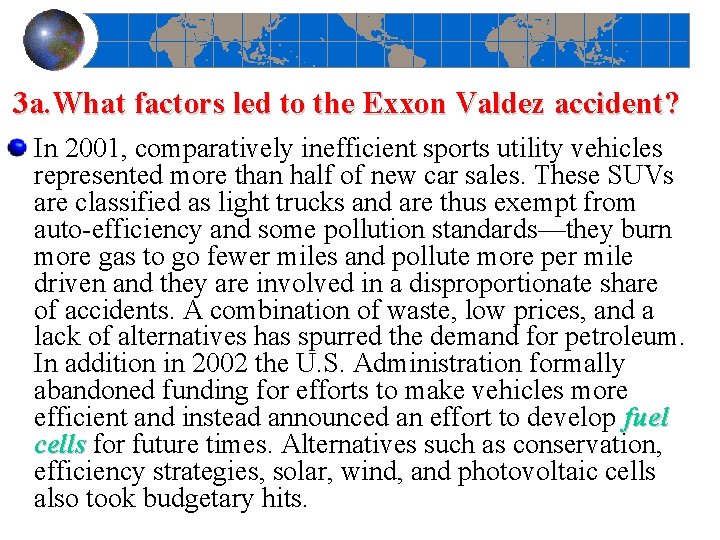 3 a. What factors led to the Exxon Valdez accident? In 2001, comparatively inefficient