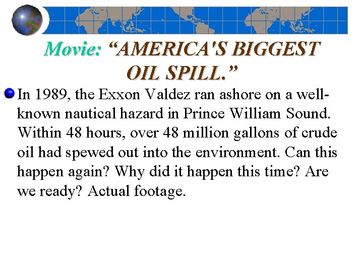 Movie: “AMERICA'S BIGGEST OIL SPILL. ” In 1989, the Exxon Valdez ran ashore on