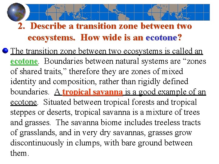 2. Describe a transition zone between two ecosystems. How wide is an ecotone? The