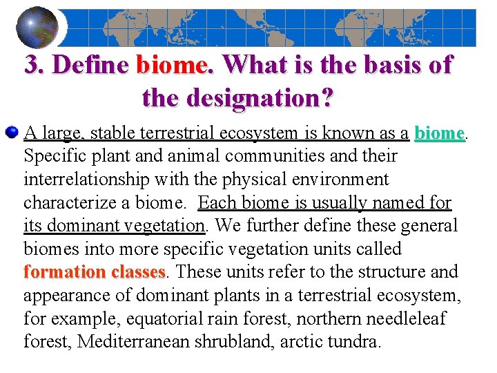 3. Define biome. What is the basis of the designation? A large, stable terrestrial