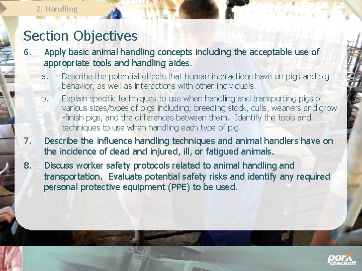 2. Handling Section Objectives 6. Apply basic animal handling concepts including the acceptable use