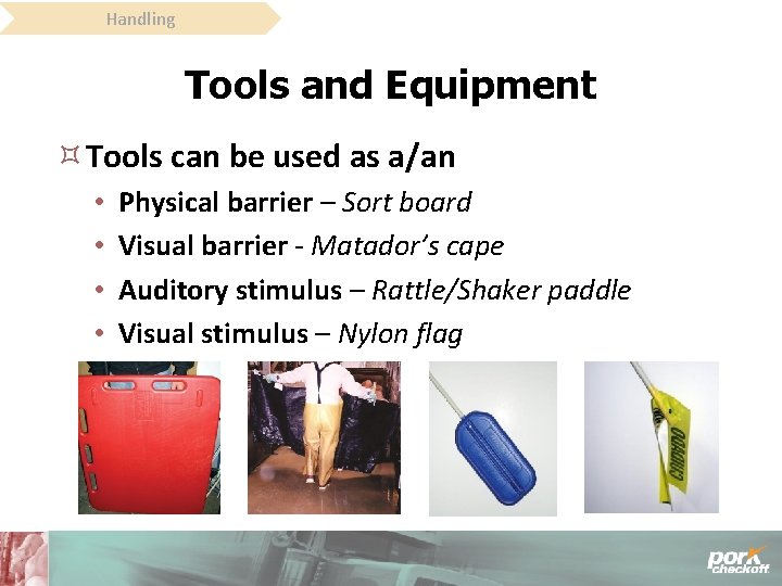 Handling Tools and Equipment Tools can be used as a/an • • Physical barrier