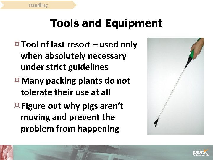 Handling Tools and Equipment Tool of last resort – used only when absolutely necessary