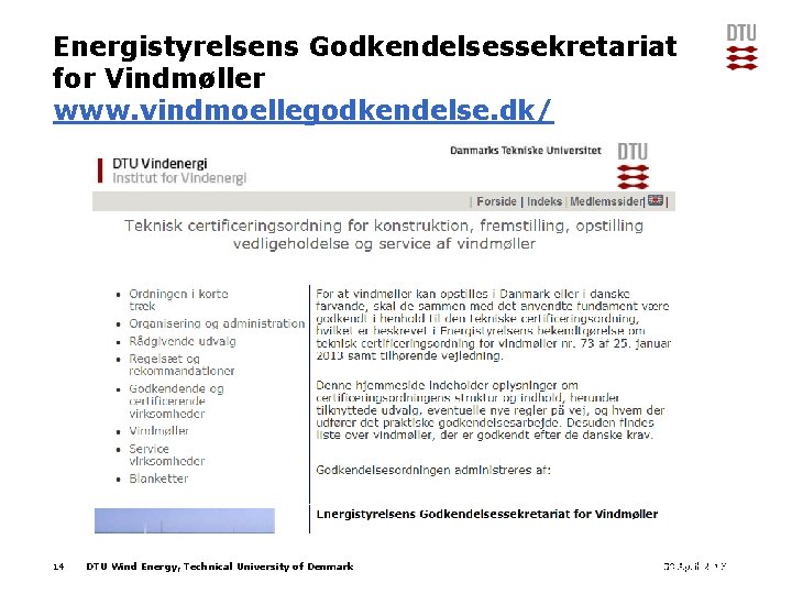 Energistyrelsens Godkendelsessekretariat for Vindmøller www. vindmoellegodkendelse. dk/ 14 DTU Wind Energy, Technical University of