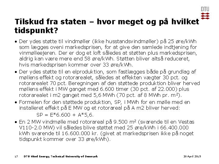 Tilskud fra staten – hvor meget og på hvilket tidspunkt? • Der ydes støtte