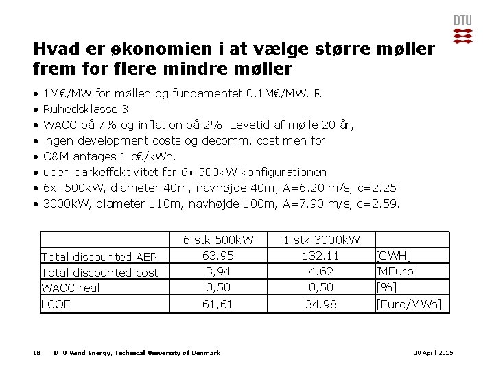 Hvad er økonomien i at vælge større møller frem for flere mindre møller •