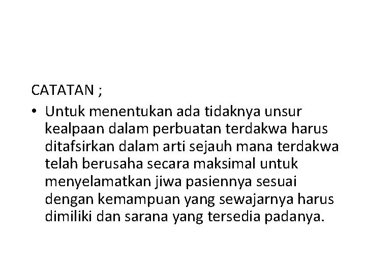 CATATAN ; • Untuk menentukan ada tidaknya unsur kealpaan dalam perbuatan terdakwa harus ditafsirkan