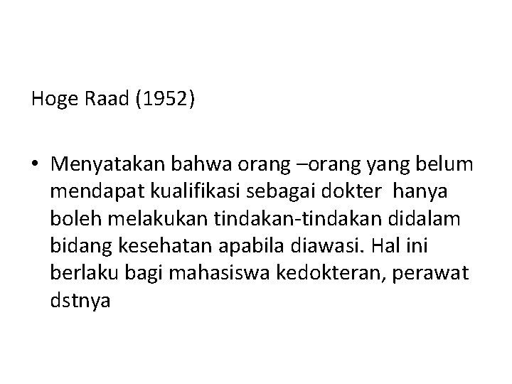 Hoge Raad (1952) • Menyatakan bahwa orang –orang yang belum mendapat kualifikasi sebagai dokter