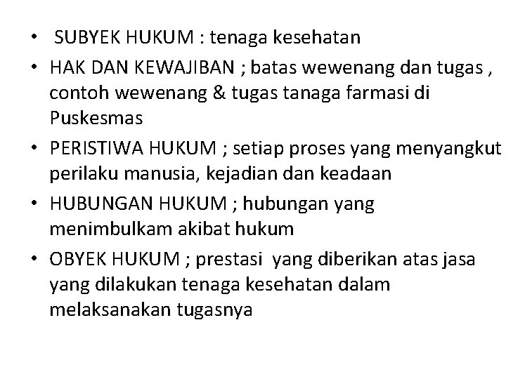  • SUBYEK HUKUM : tenaga kesehatan • HAK DAN KEWAJIBAN ; batas wewenang