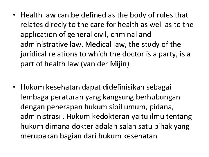  • Health law can be defined as the body of rules that relates