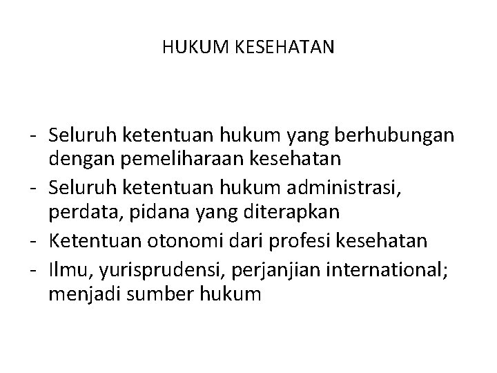 HUKUM KESEHATAN - Seluruh ketentuan hukum yang berhubungan dengan pemeliharaan kesehatan - Seluruh ketentuan