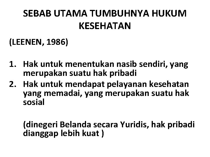SEBAB UTAMA TUMBUHNYA HUKUM KESEHATAN (LEENEN, 1986) 1. Hak untuk menentukan nasib sendiri, yang