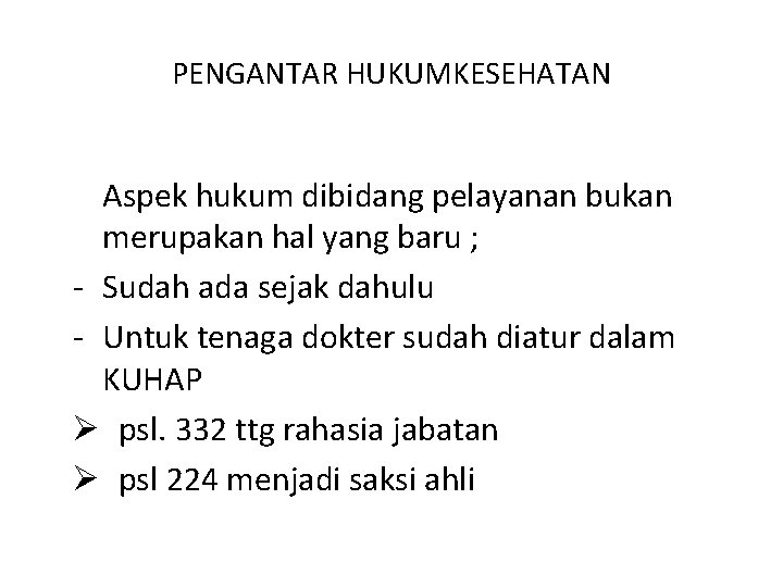 PENGANTAR HUKUMKESEHATAN Aspek hukum dibidang pelayanan bukan merupakan hal yang baru ; - Sudah