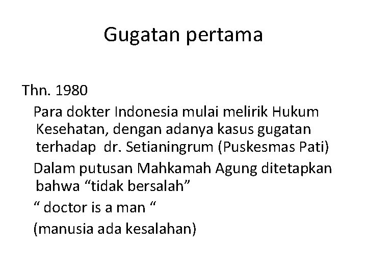 Gugatan pertama Thn. 1980 Para dokter Indonesia mulai melirik Hukum Kesehatan, dengan adanya kasus