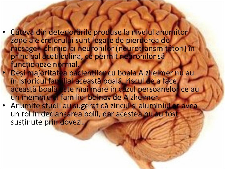  • Câteva din deteriorările produse la nivelul anumitor zone ale creierului sunt legate