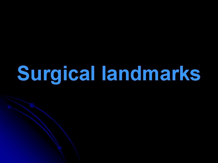 Surgical landmarks 