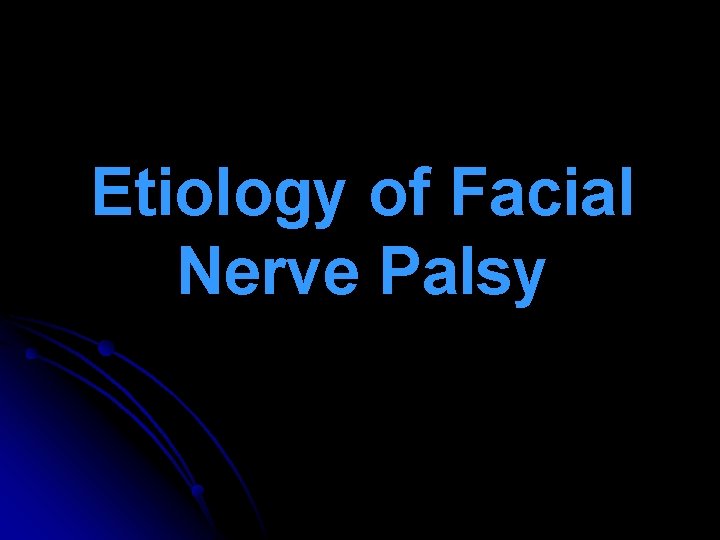 Etiology of Facial Nerve Palsy 