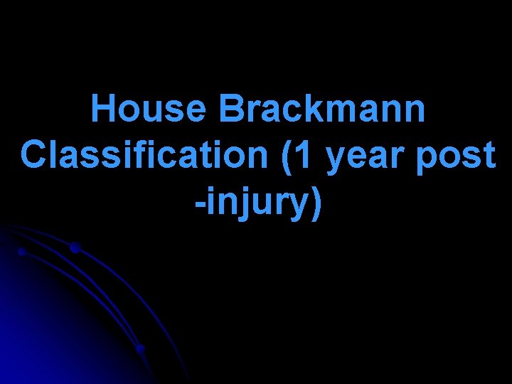 House Brackmann Classification (1 year post -injury) 