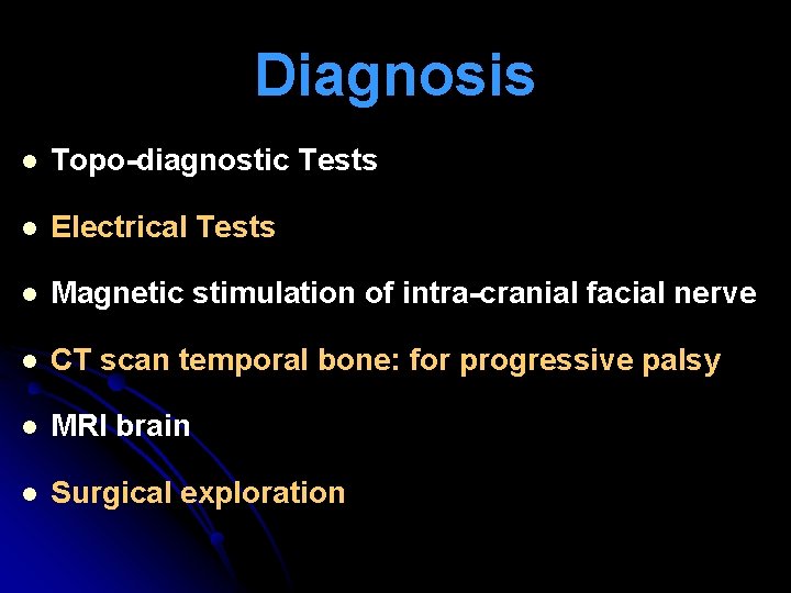Diagnosis l Topo-diagnostic Tests l Electrical Tests l Magnetic stimulation of intra-cranial facial nerve