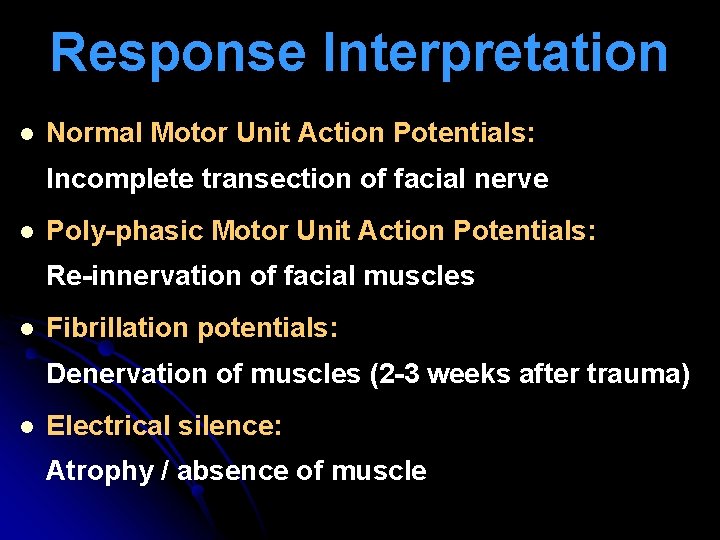 Response Interpretation l Normal Motor Unit Action Potentials: Incomplete transection of facial nerve l