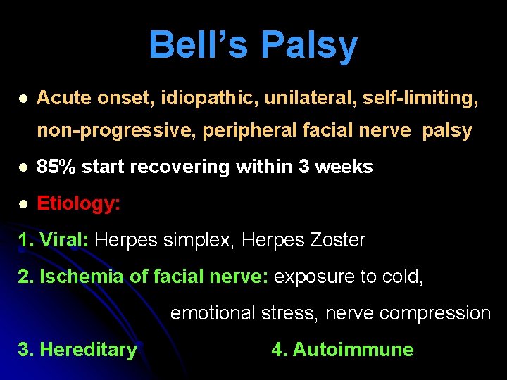 Bell’s Palsy l Acute onset, idiopathic, unilateral, self-limiting, non-progressive, peripheral facial nerve palsy l