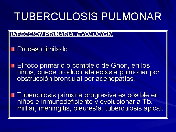 TUBERCULOSIS PULMONAR INFECCION PRIMARIA, EVOLUCION. Proceso limitado. El foco primario o complejo de Ghon,