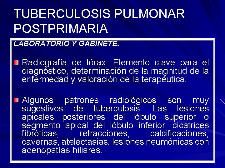 TUBERCULOSIS PULMONAR POSTPRIMARIA LABORATORIO Y GABINETE. Radiografía de tórax. Elemento clave para el diagnóstico,