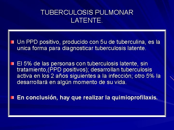 TUBERCULOSIS PULMONAR LATENTE. Un PPD positivo, producido con 5 u de tuberculina, es la