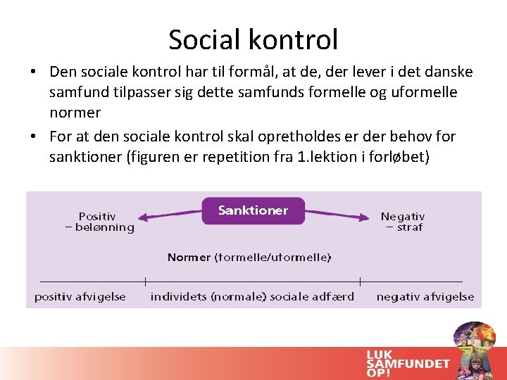 Social kontrol • Den sociale kontrol har til formål, at de, der lever i