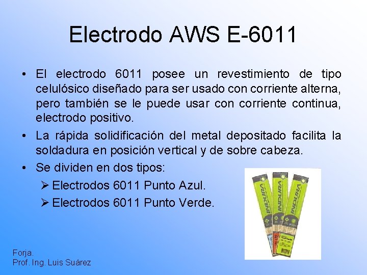 Electrodo AWS E-6011 • El electrodo 6011 posee un revestimiento de tipo celulósico diseñado