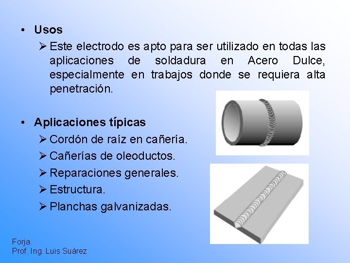  • Usos Ø Este electrodo es apto para ser utilizado en todas las