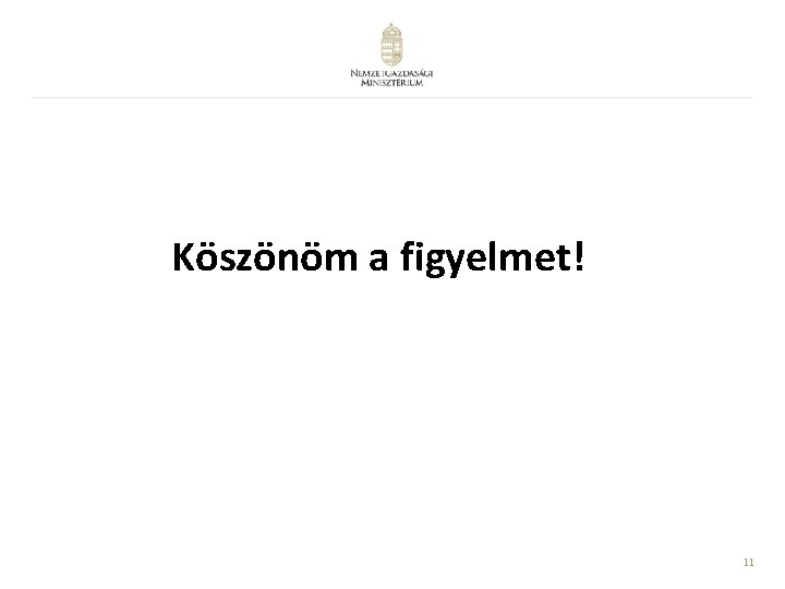 Köszönöm a figyelmet! 11 