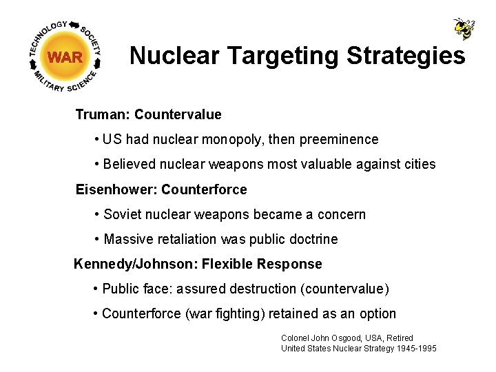 Nuclear Targeting Strategies Truman: Countervalue • US had nuclear monopoly, then preeminence • Believed