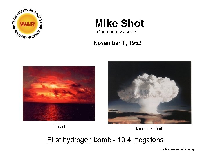 Mike Shot Operation Ivy series November 1, 1952 Fireball Mushroom cloud First hydrogen bomb