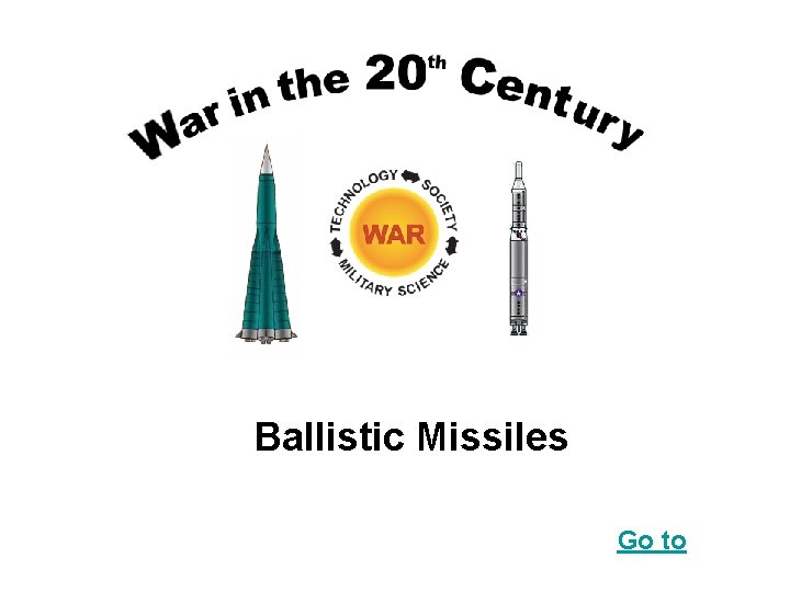 Ballistic Missiles Go to 