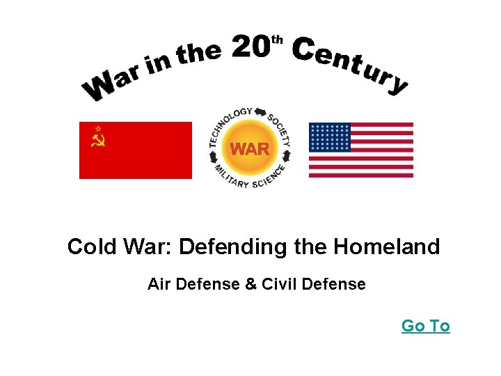 Cold War: Defending the Homeland Air Defense & Civil Defense Go To 