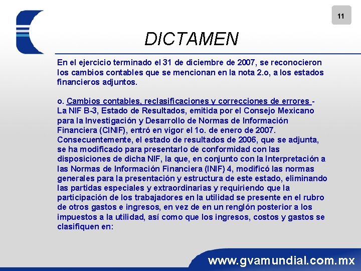 11 DICTAMEN En el ejercicio terminado el 31 de diciembre de 2007, se reconocieron