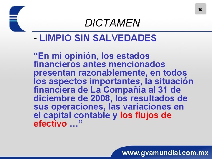 15 DICTAMEN - LIMPIO SIN SALVEDADES “En mi opinión, los estados financieros antes mencionados