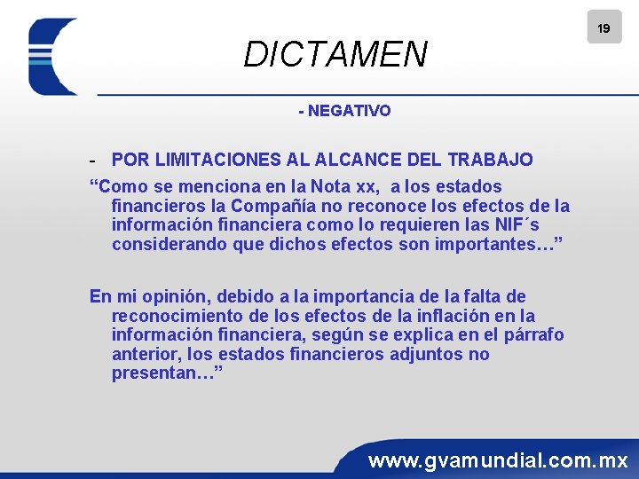 DICTAMEN 19 - NEGATIVO - POR LIMITACIONES AL ALCANCE DEL TRABAJO “Como se menciona