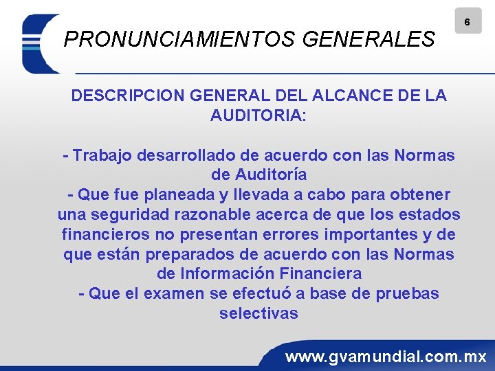 PRONUNCIAMIENTOS GENERALES 6 DESCRIPCION GENERAL DEL ALCANCE DE LA AUDITORIA: - Trabajo desarrollado de