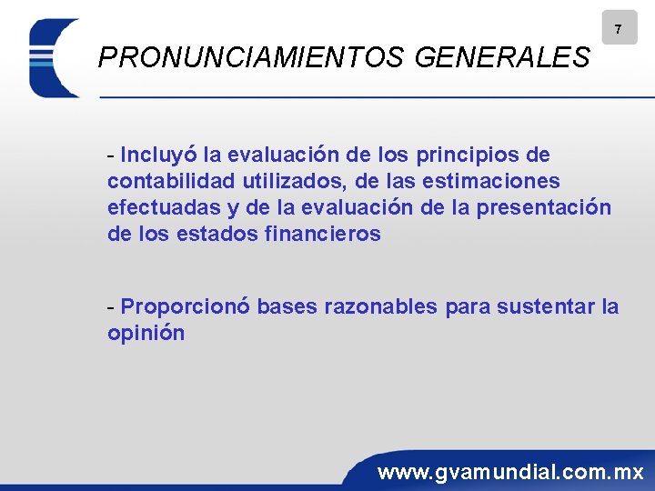 7 PRONUNCIAMIENTOS GENERALES - Incluyó la evaluación de los principios de contabilidad utilizados, de