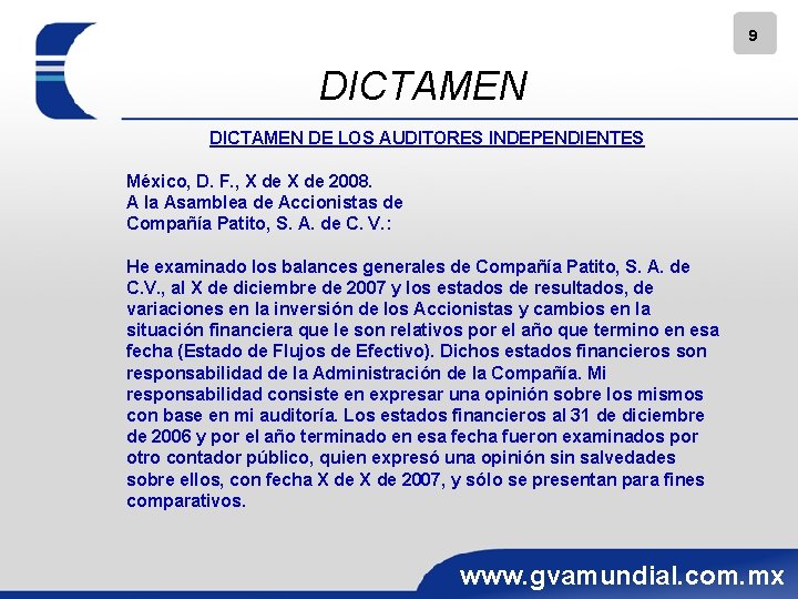 9 DICTAMEN DE LOS AUDITORES INDEPENDIENTES México, D. F. , X de 2008. A