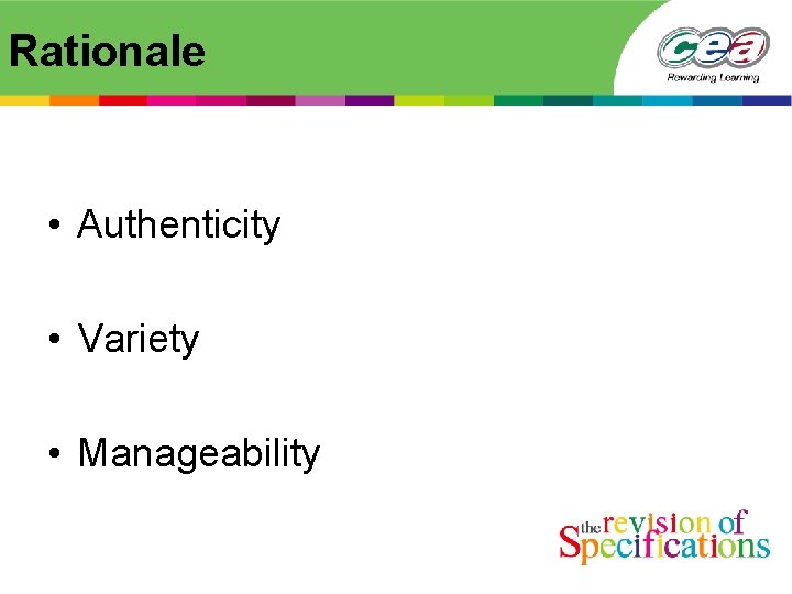 Rationale • Authenticity • Variety • Manageability 