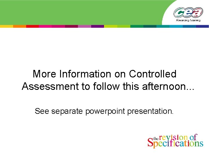 More Information on Controlled Assessment to follow this afternoon. . . See separate powerpoint