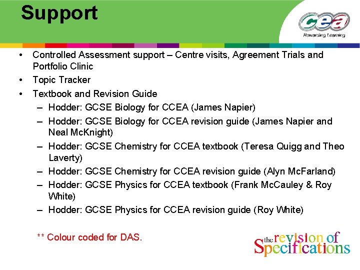 Support • • • Controlled Assessment support – Centre visits, Agreement Trials and Portfolio