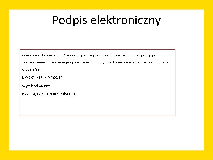 Podpis elektroniczny Opatrzenie dokumentu własnoręcznym podpisem na dokumencie a następnie jego zeskanowanie i opatrzenie