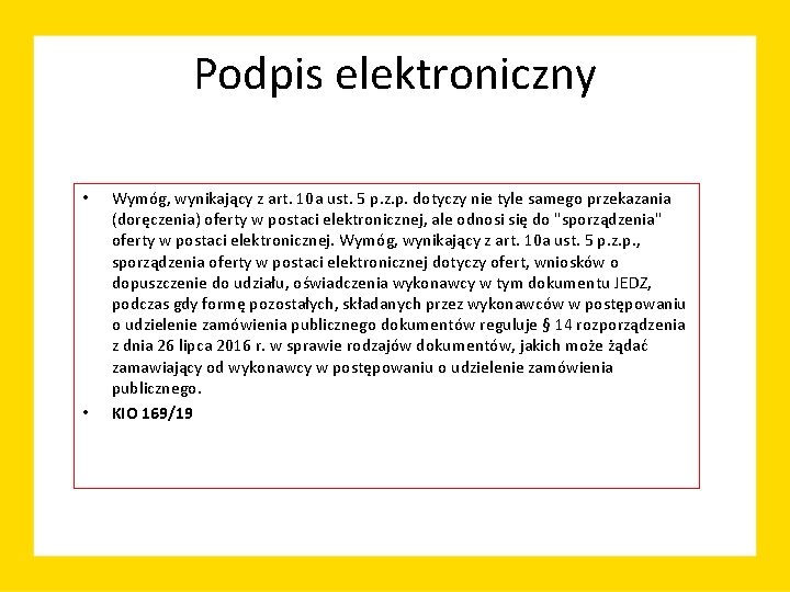 Podpis elektroniczny • • Wymóg, wynikający z art. 10 a ust. 5 p. z.